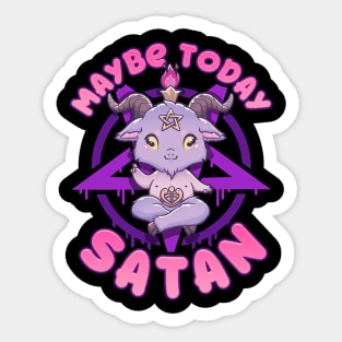 Maybe Today Satan I Cute Kawaii Anime Baphomet graphic Sticker